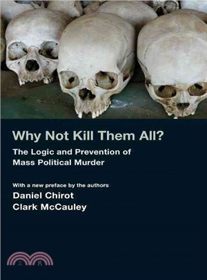 Why Not Kill Them All? ─ The Logic and Prevention of Mass Political Murder