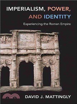 Imperialism, Power and Identity: Experiencing the Roman Empire