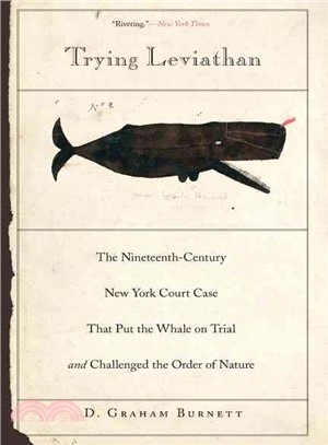Trying Leviathan ─ The Nineteenth-Century New York Court Case That Put the Whale on Trial and Challenged the Order of Nature