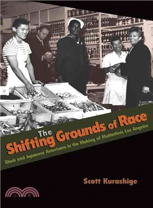 The Shifting Grounds of Race ─ Black and Japanese Americans in the Making of Multiethnic Los Angeles