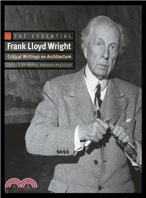The Essential Frank Lloyd Wright ─ Critical Writings on Architecture