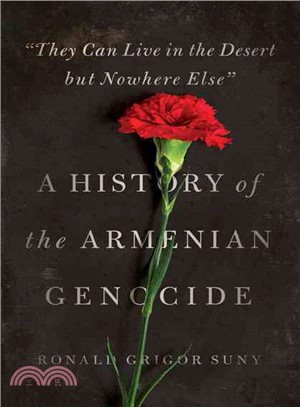 They Can Live in the Desert but Nowhere Else ─ A History of the Armenian Genocide