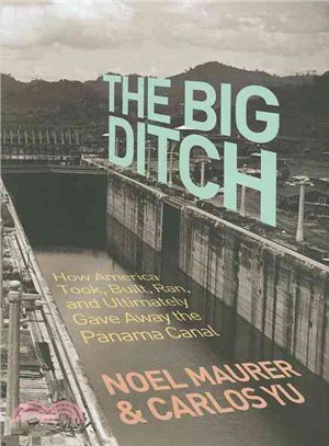The Big Ditch ─ How America Took, Built, Ran, and Ultimately Gave Away the Panama Canal
