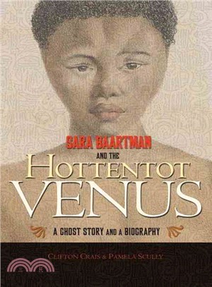 Sara Baartman and the Hottentot Venus ─ A Ghost Story and a Biography