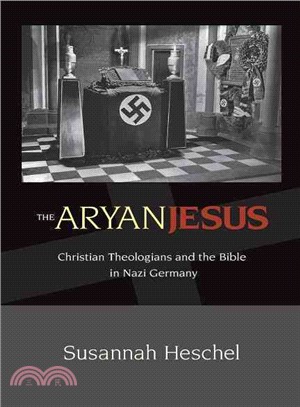 The Aryan Jesus ─ Christian Theologians and the Bible in Nazi Germany