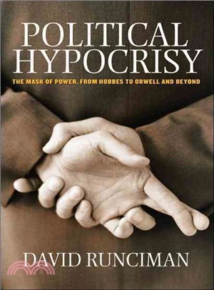 Political Hypocrisy:The Mask of Power, from Hobbes to Orwell and Beyond