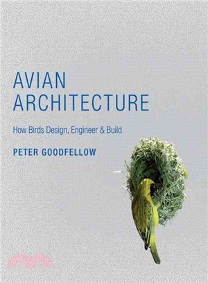 Avian Architecture ─ How Birds Design, Engineer, & Build