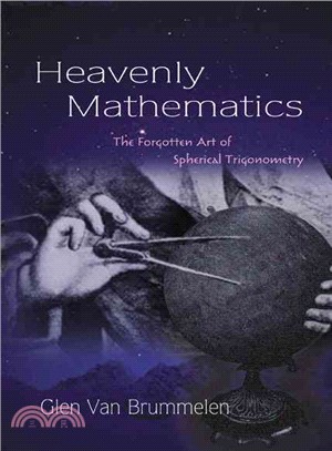 Heavenly Mathematics ─ The Forgotten Art of Spherical Trigonometry