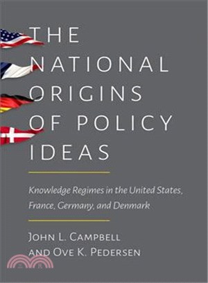 The National Origins of Policy Ideas ― Knowledge Regimes in the United States, France, Germany, and Denmark