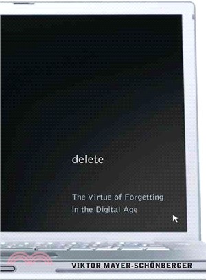 Delete ─ The Virtue of Forgetting in the Digital Age