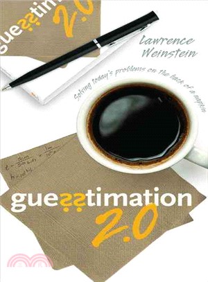 Guesstimation 2.0 ─ Solving Today's Problems on the Back of a Napkin