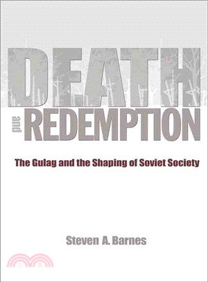Death and Redemption ― The Gulag and the Shaping of Soviet Society