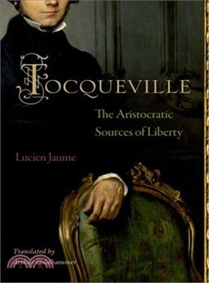 Tocqueville :the aristocratic sources of liberty /