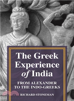 The Greek Experience of India ― From Alexander to the Indo-greeks