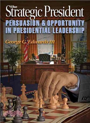 The Strategic President ─ Persuasion and Opportunity in Presidential Leadership