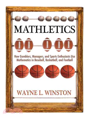 Mathletics ─ How Gamblers, Managers, and Sports Enthusiasts Use Mathematics in Baseball, Basketball, and Football