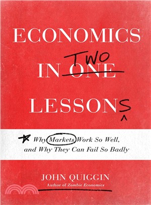 Economics in Two Lessons ― Why Markets Work So Well, and Why They Can Fail So Badly
