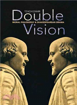 Double Vision—Moral Philosophy and Shakespearean Drama