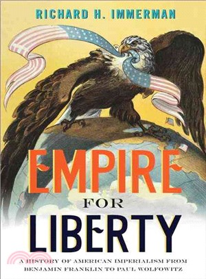 Empire for Liberty ─ A History of American Imperialism from Benjamin Franklin to Paul Wolfowitz