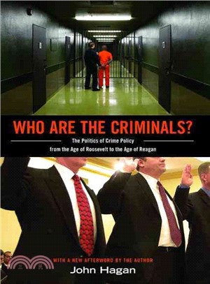Who Are the Criminals? ─ The Politics of Crime Policy from the Age of Roosevelt to the Age of Reagan
