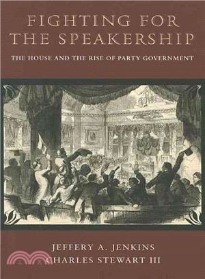 Fighting for the Speakership ─ The House and the Rise of Party Government