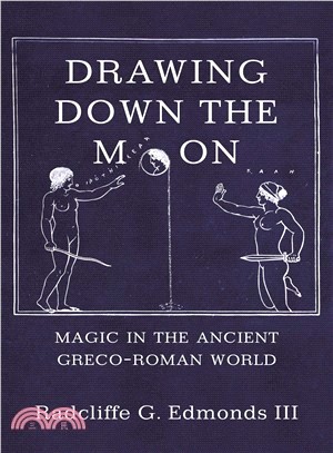 Drawing Down the Moon ― Magic in the Ancient Greco-roman World