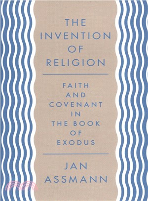 The Invention of Religion ― Faith and Covenant in the Book of Exodus