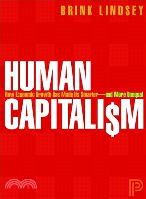 Human Capitalism ─ How Economic Growth Has Made Us Smarter-and More Unequal