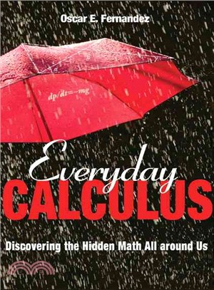 Everyday Calculus ─ Discovering the Hidden Math All Around Us