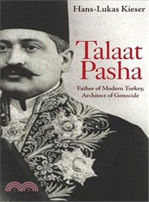 Talaat Pasha ― Father of Modern Turkey, Architect of Genocide