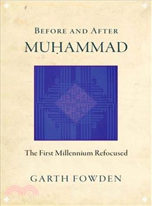 Before and After Muhammad ─ The First Millennium Refocused