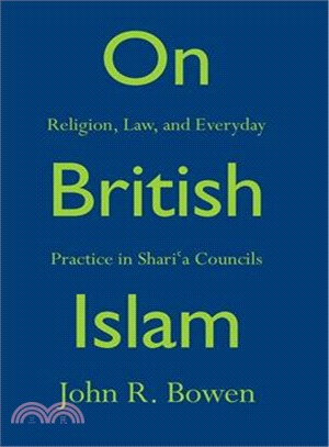 On British Islam ─ Religion, Law, and Everyday Practice in Shari'a Councils