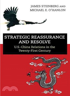 Strategic Reassurance and Resolve ─ U.S.-China Relations in the Twenty-First Century