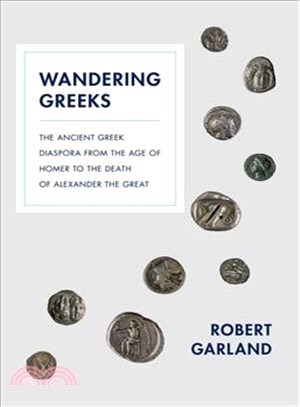 Wandering Greeks ─ The Ancient Greek Diaspora from the Age of Homer to the Death of Alexander the Great