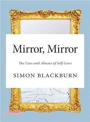 Mirror Mirror The Uses and Abuses of Self-Love