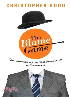 The Blame Game ― Spin, Bureaucracy, and Self-preservation in Government