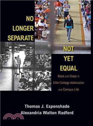 No Longer Separate, Not Yet Equal ― Race and Class in Elite College Admission and Campus Life