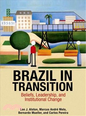 Brazil in Transition ─ Beliefs, Leadership, and Institutional Change
