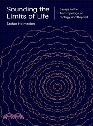 Sounding the Limits of Life ─ Essays in the Anthropology of Biology and Beyond
