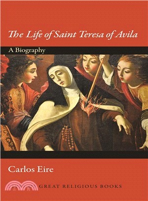 The Life of Saint Teresa of Avila ― A Biography