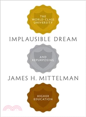 Implausible Dream: The World-Class University and Repurposing Higher Education