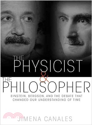 The Physicist & the Philosopher ─ Einstein, Bergson, and the Debate That Changed Our Understanding of Time