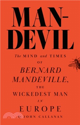 Man-Devil：The Mind and Times of Bernard Mandeville, the Wickedest Man in Europe