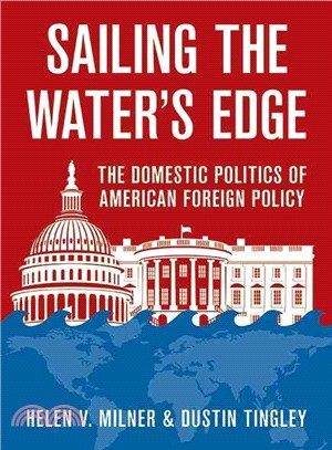 Sailing the Water's Edge ─ The Domestic Politics of American Foreign Policy