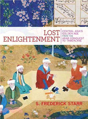 Lost Enlightenment ─ Central Asia's Golden Age from the Arab Conquest to Tamerlane