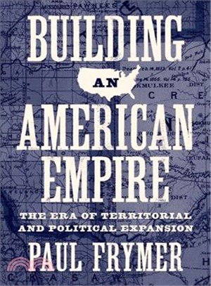 Building an American Empire ─ The Era of Territorial and Political Expansion