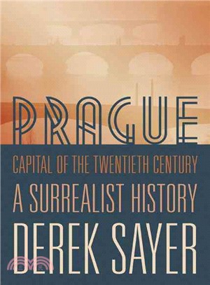 Prague, Capital of the Twentieth Century ─ A Surrealist History