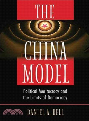 The China Model ─ Political Meritocracy and the Limits of Democracy