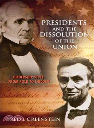 Presidents and the Dissolution of the Union ― Leadership Style from Polk to Lincoln