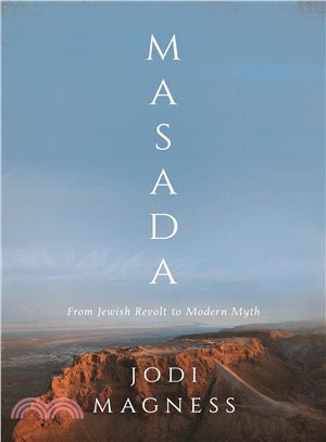 Masada ― From Jewish Revolt to Modern Myth